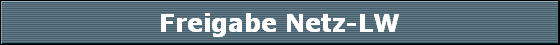 Freigabe Netz-LW